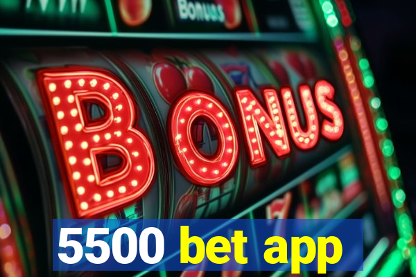 5500 bet app